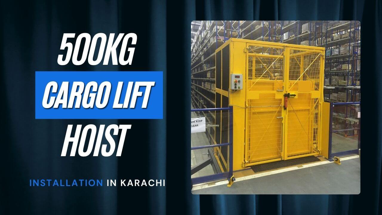 Best 500kg Cargo Lift Hoist Installation Company in Karachi