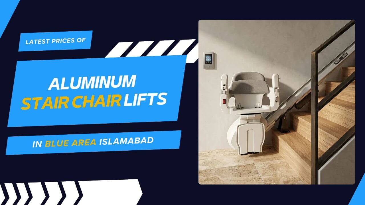 Latest Prices of Aluminum Stair Chair Lifts in Blue Area Islamabad, Pakistan