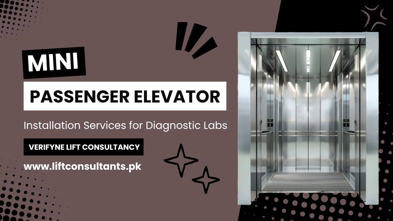 Best Mini Passenger Elevator Installation Services for Diagnostic Labs in Multan