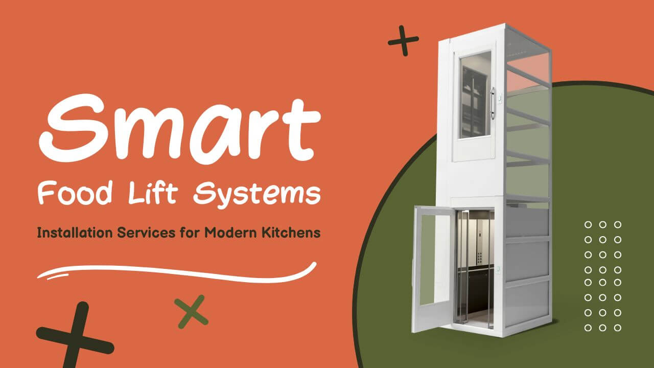 Smart Food Lift Systems Installation Services for Modern Kitchens