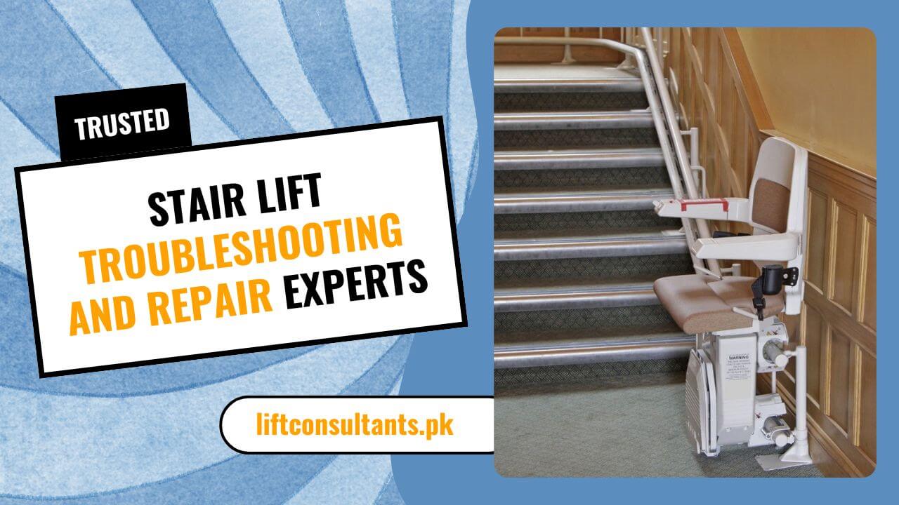 Trusted Stair Lift Troubleshooting and Repair Experts in Pakistan