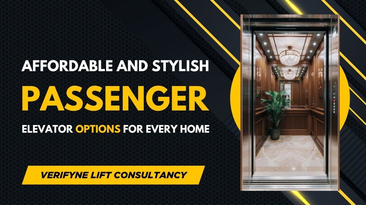 Affordable and Stylish Passenger Elevator Options for Every Home