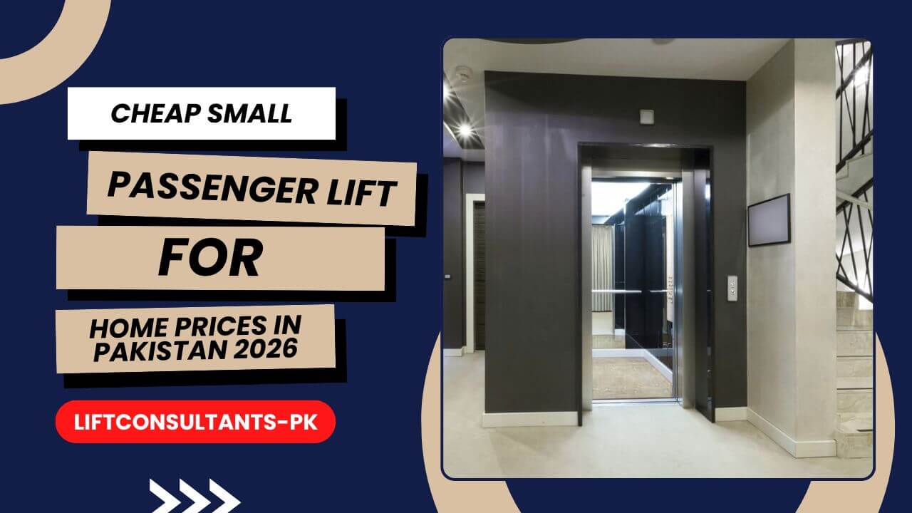 Cheap Small Passenger Lift for Home Prices in Pakistan 2026