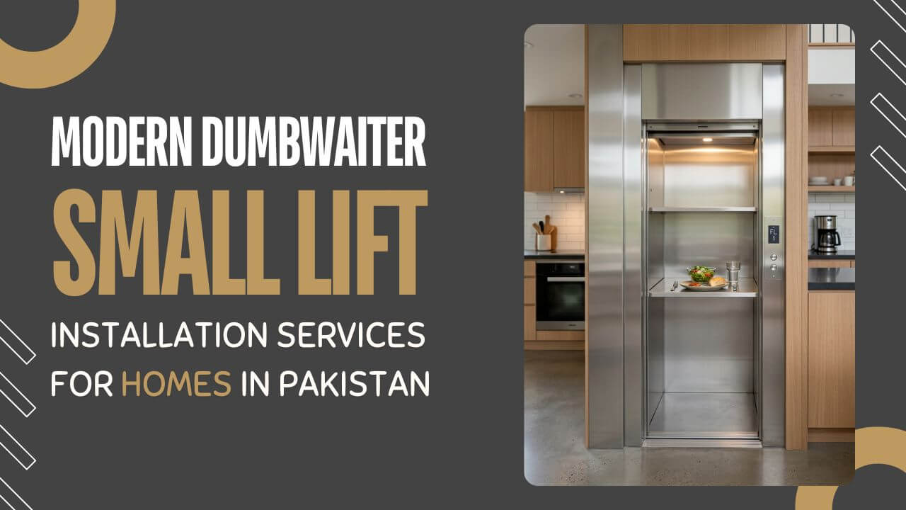 Modern Dumbwaiter Small Lift Installation Services for Homes in Pakistan