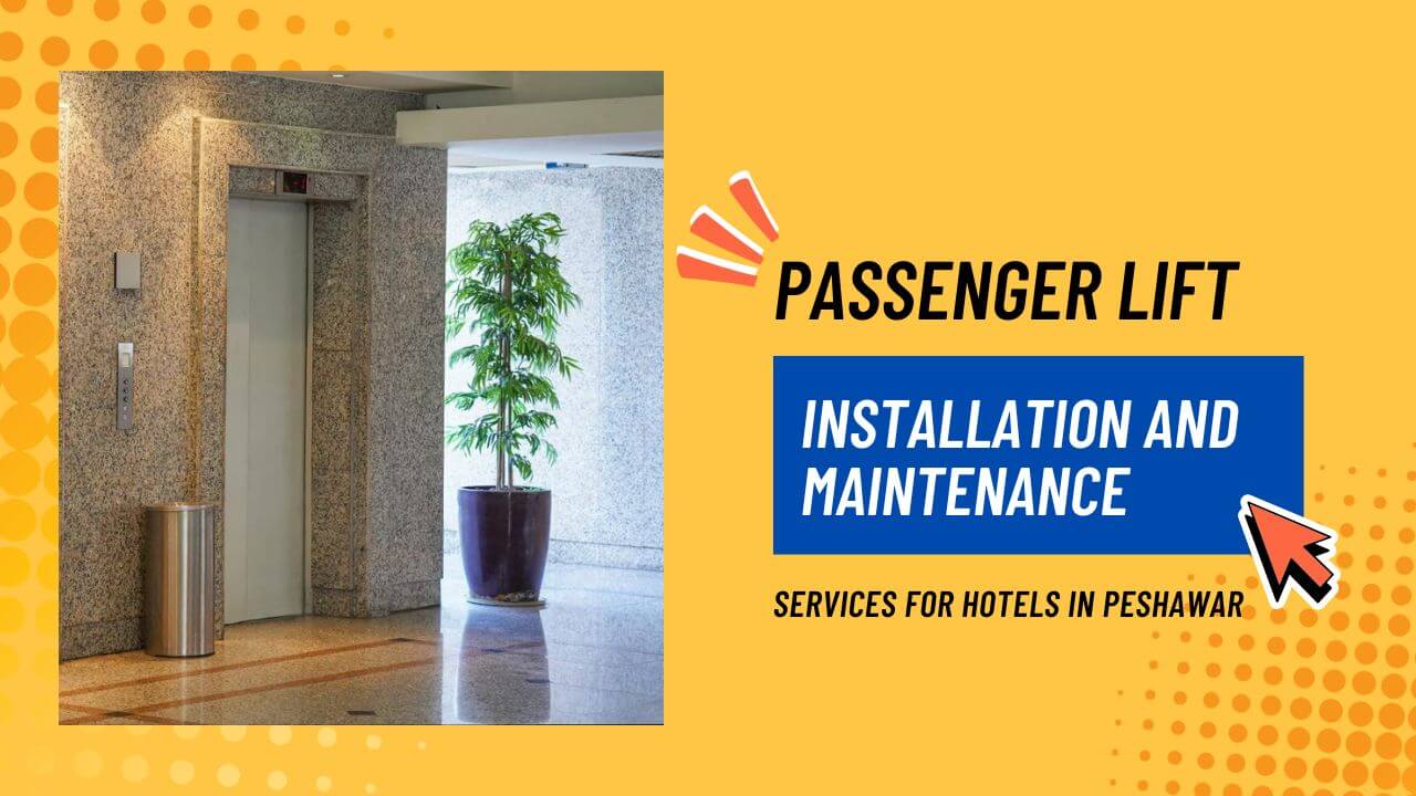 Passenger Lift Installation and Maintenance Services for Hotels in Peshawar