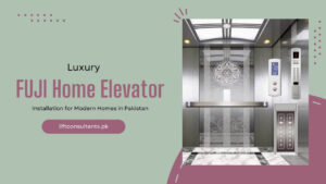 Luxury FUJI Home Elevator Installation for Modern Homes in Pakistan