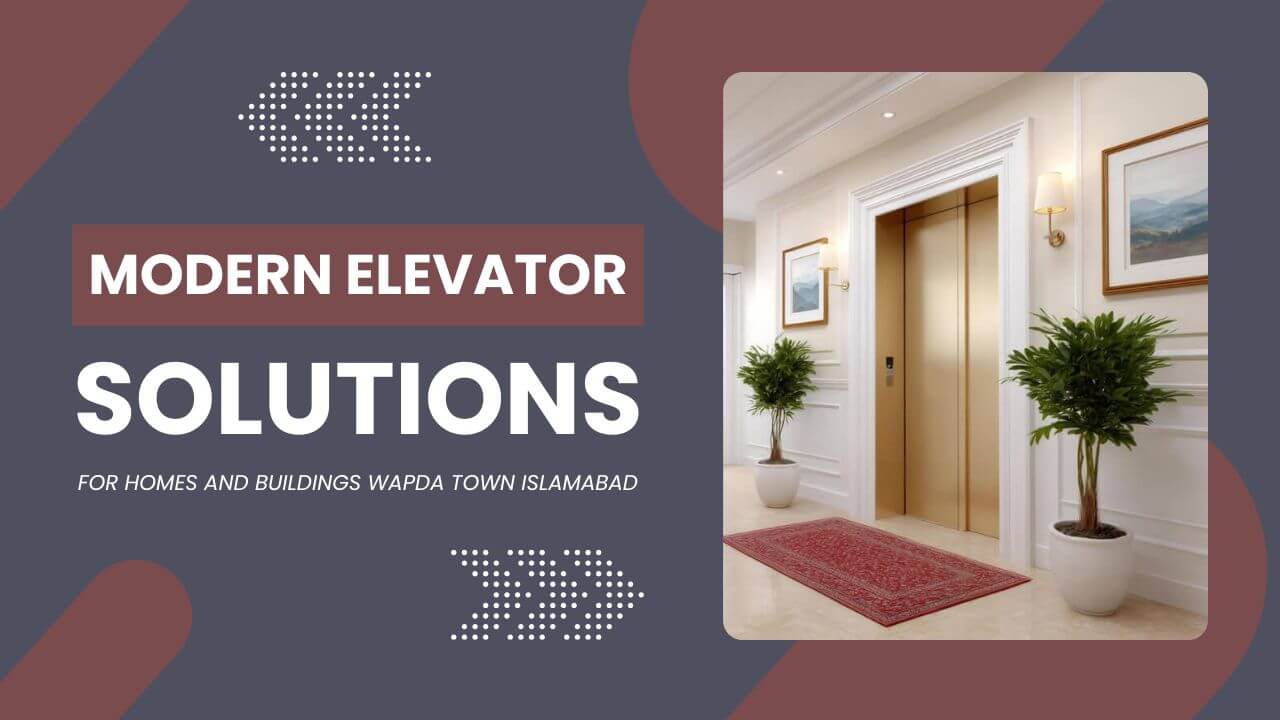 Modern Elevator Solutions for Homes and Buildings Wapda Town Islamabad