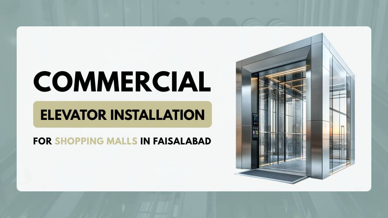 Commercial Elevator Installation for Shopping Malls in Faisalabad