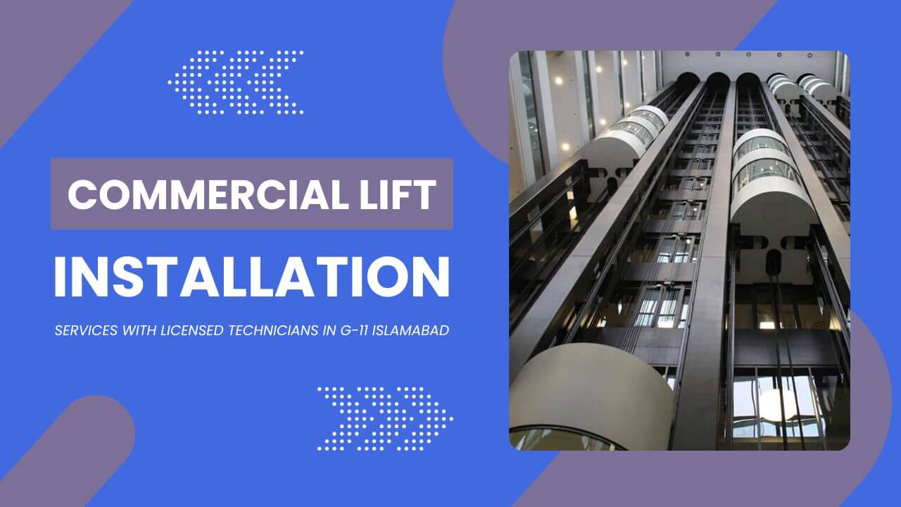 Commercial Lift Installation Services with Licensed Technicians in G 11 Islamabad