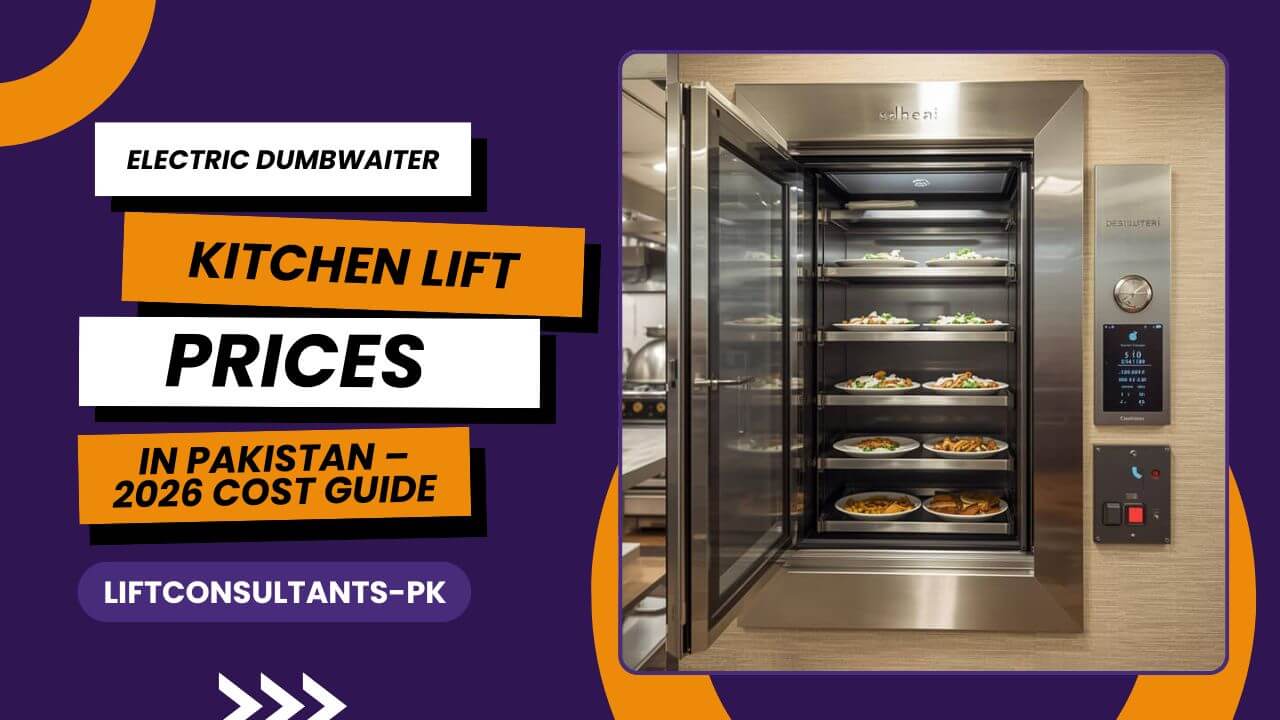Electric Dumbwaiter Kitchen Lift Prices in Pakistan – 2026 Cost Guide