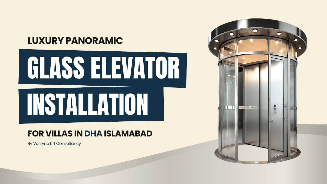 Luxury Panoramic Glass Elevator Installation for Villas in DHA Islamabad