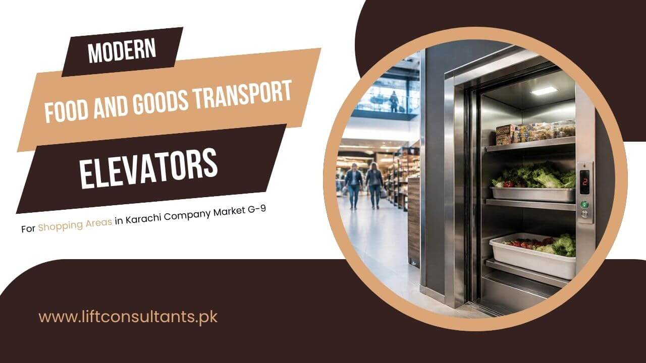 Modern Food and Goods Transport Elevators for Shopping Areas in Karachi Company Market G 9