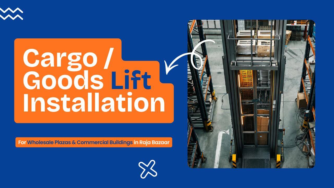 Cargo Goods Lift Installation for Wholesale Plazas & Commercial Buildings in Raja Bazaar