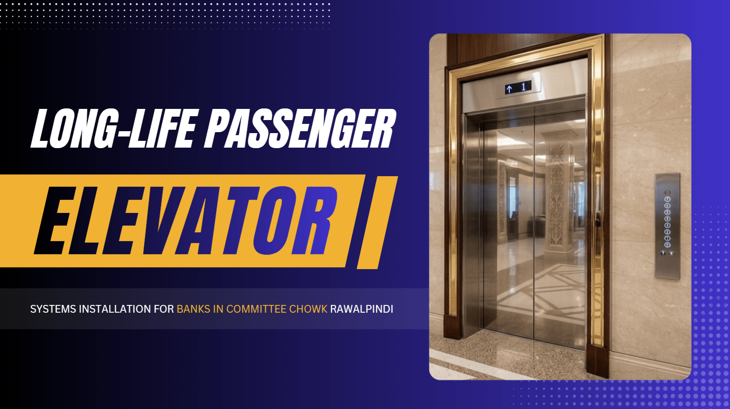 Long Life Passenger Elevator Systems Installation for Banks in Committee Chowk Rawalpindi