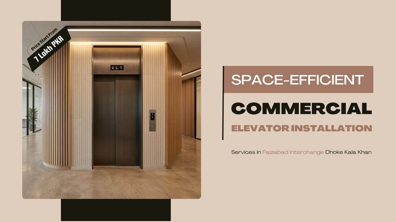 Space Efficient Commercial Elevator Installation Services in Faizabad Interchange Dhoke Kala Khan