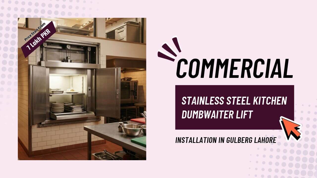 Commercial Stainless Steel Kitchen Dumbwaiter Lift Installation in Gulberg Lahore