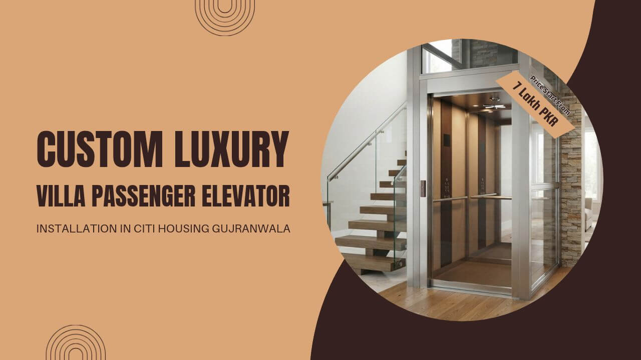 Custom Luxury Villa Passenger Elevator Installation in Citi Housing Gujranwala