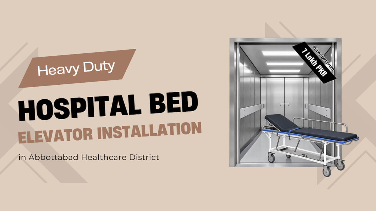Heavy Duty Hospital Bed Elevator Installation in Abbottabad Healthcare District