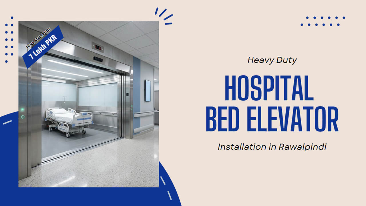 Heavy Duty Hospital Bed Elevator Installation in Rawalpindi