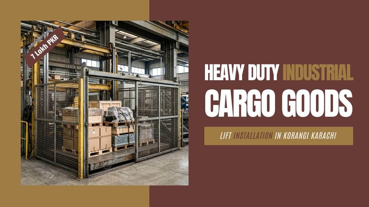 Heavy Duty Industrial Cargo Goods Lift Installation in Korangi Karachi