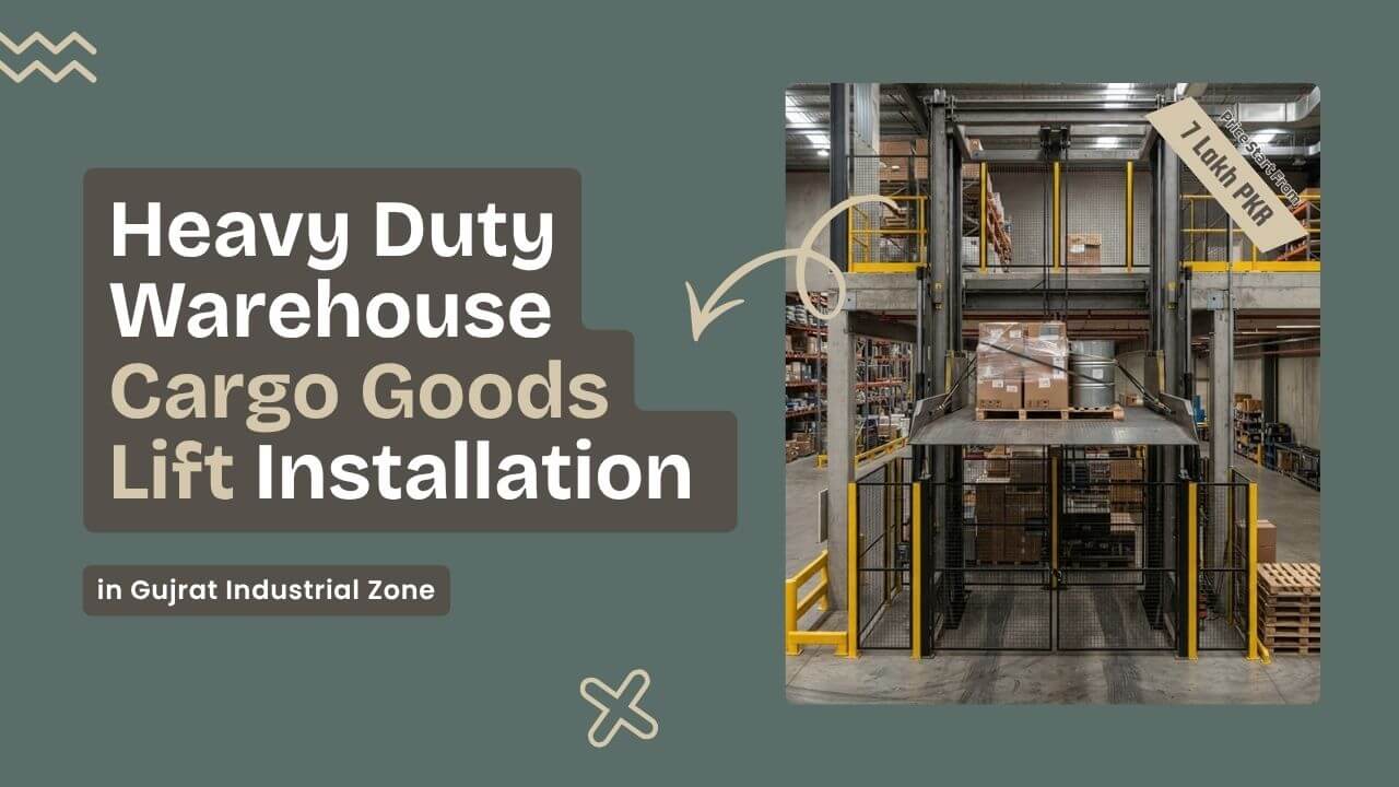 Heavy Duty Warehouse Cargo Goods Lift Installation in Gujrat Industrial Zone