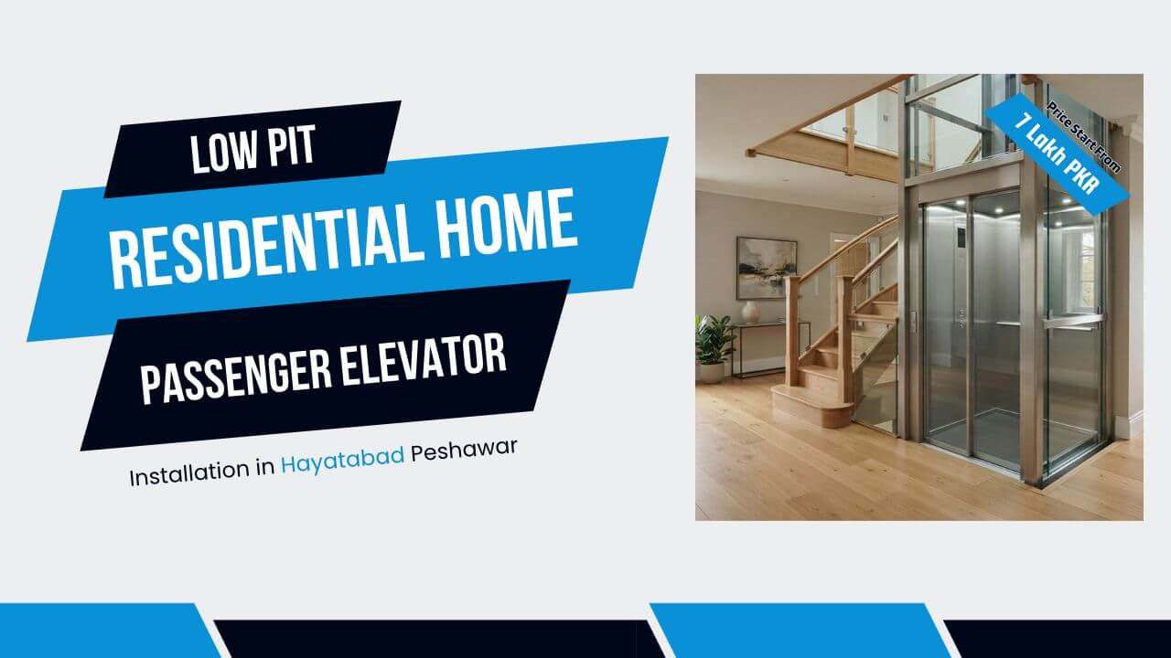 Low Pit Residential Home Passenger Elevator Installation in Hayatabad Peshawar